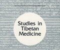 Studies in Tibetan Medicine