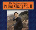 The Fundamentals of Pa Kua Chang: Vol. II