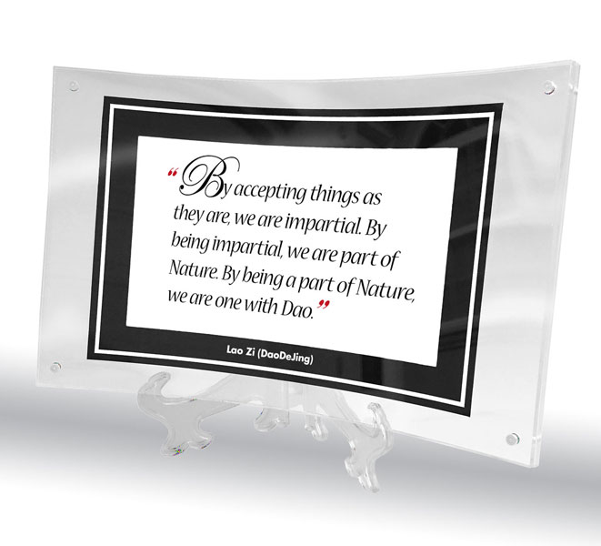 "By accepting things as they are..."Daodejing verse in curved acrylic frame