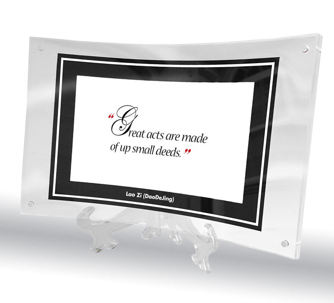 "Great acts are made..." LaoZi quote in curved acrylic frame